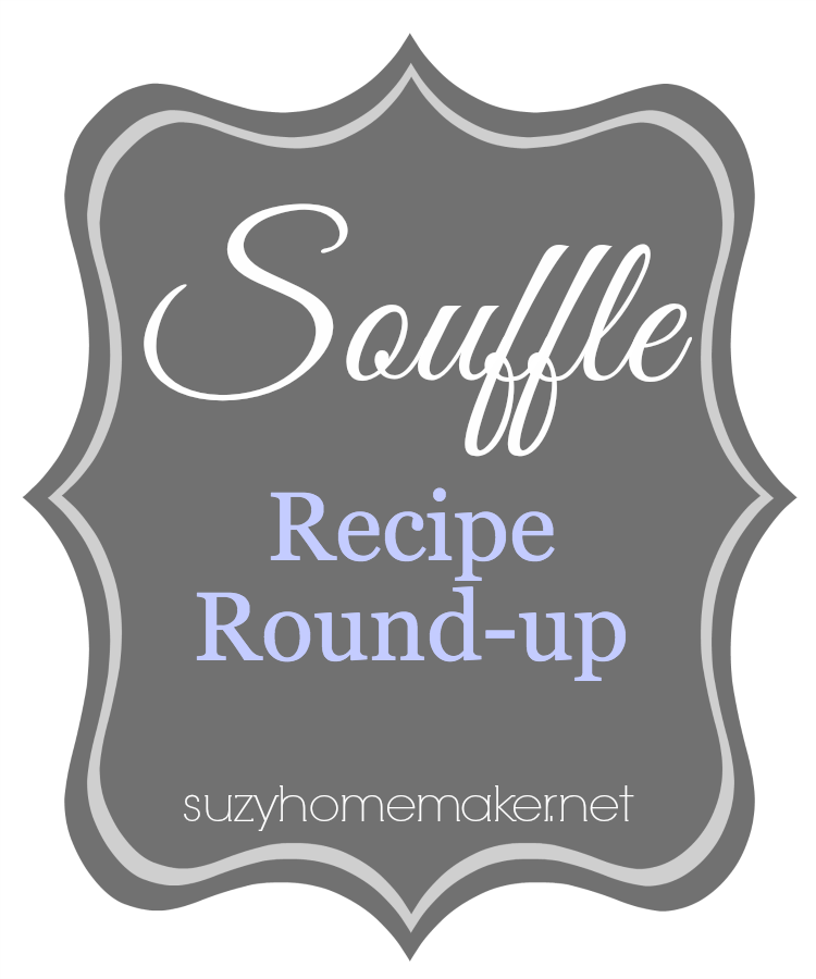 souffle recipe round-up | suzyhomemaker.net