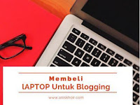 Tips Membeli Laptop Untuk Blogging