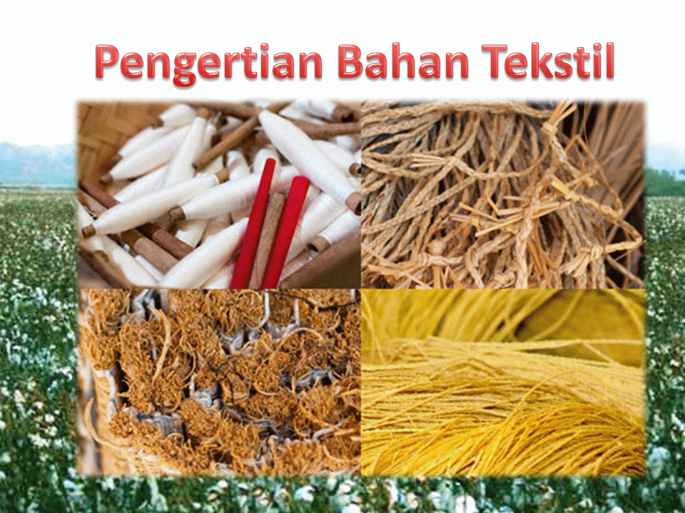 Pengertian Bahan Tekstil, Klasifikasi Rancangan Tekstil Pengertian Bahan Tekstil, Klasifikasi Rancangan Tekstil