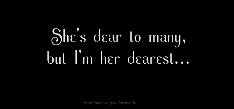 Fallen Angel: She's dear to many, but I'm her dearest..