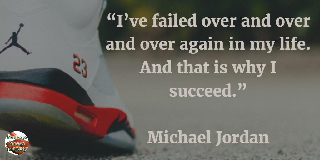 71 Quotes About Life Being Hard But Getting Through It: “I’ve failed over and over and over again in my life. And that is why I succeed.” - Michael Jordan