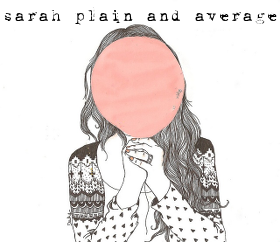 Sarah, Plain & Average