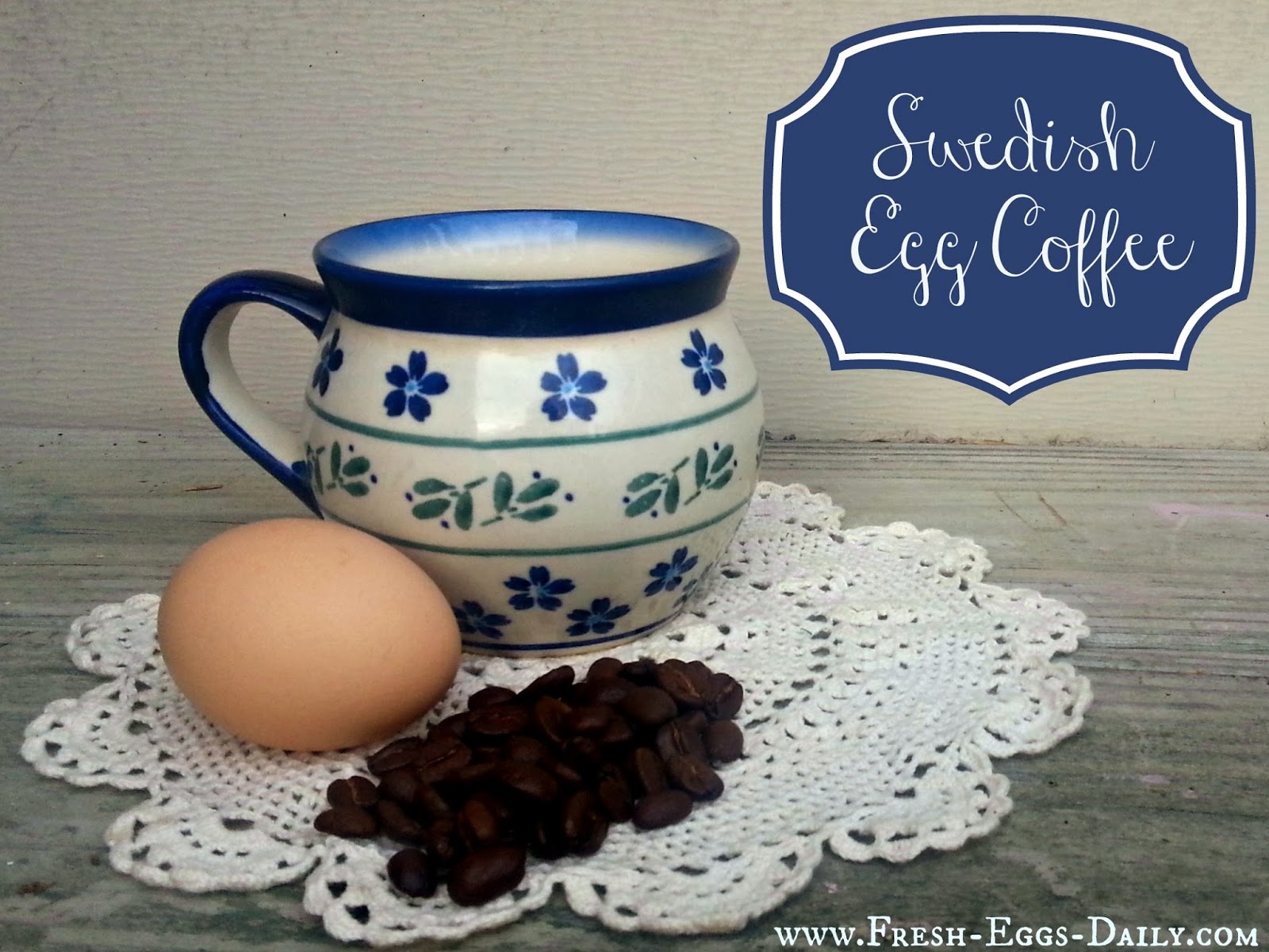 Swedish Egg Coffee Fresh Eggs Daily®