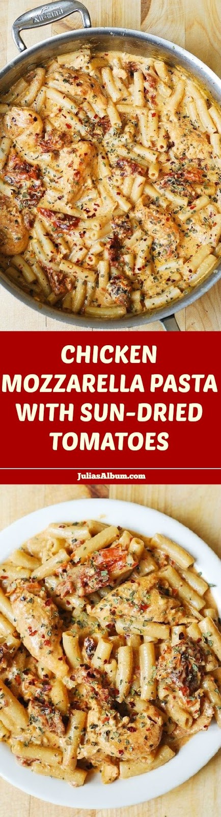 "Chicken with sun-dried tomatoes and penne pasta in a creamy mozzarella cheese sauce seasoned with basil, crushed red pepper flakes." JuliasAlbum.com