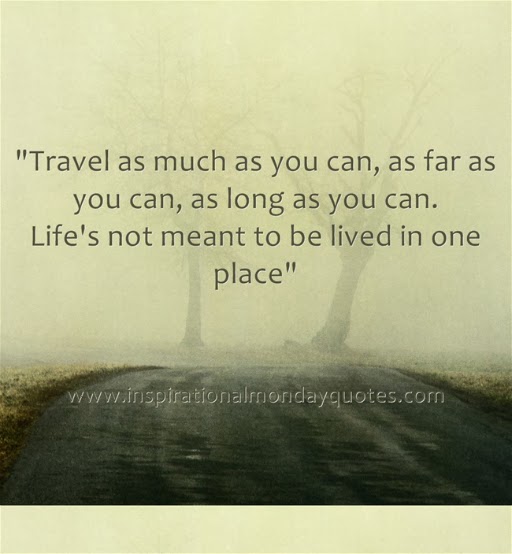 Inspirational Monday Quotes: Travel Quote: Travel as much ...