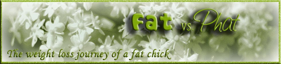 Fat vs. Phat