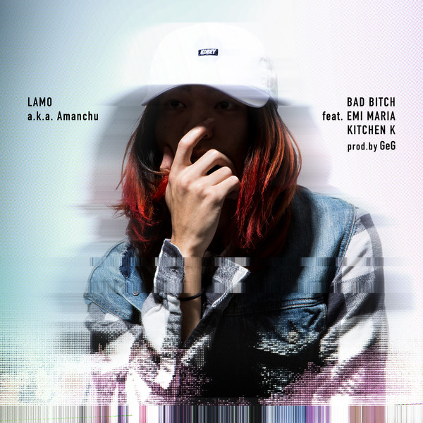 [Single] LAMO a.k.a. Amanchu – BAD BITCH feat. EMI MARIA, KITCHEN K (2016.04.29/MP3/RAR)