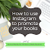 Social Media for Writers: How to use Instagram to promote your books