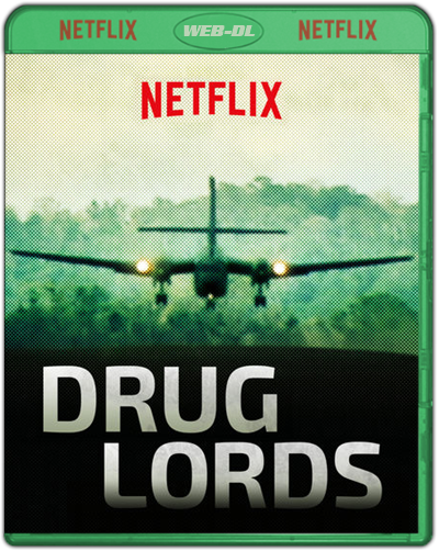 Drug Lords: The Complete First Season (2018) 1080p NF WEB-DL Dual Latino-Inglés [Subt. Esp-Ing] (Documental)