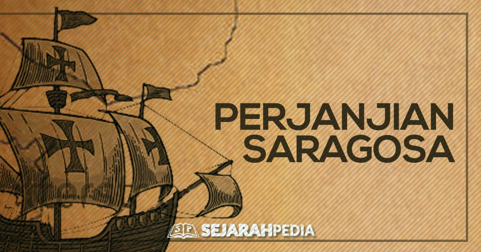 Latar Belakang dan Isi Perjanjian Saragosa | SEJARAHPEDIA ...