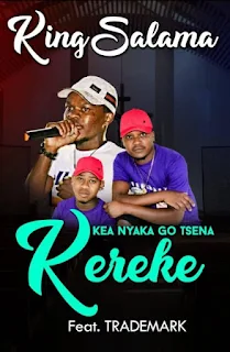 King Salama  Feat. Trademark – Kea Nyaka Go Tsena Kereke