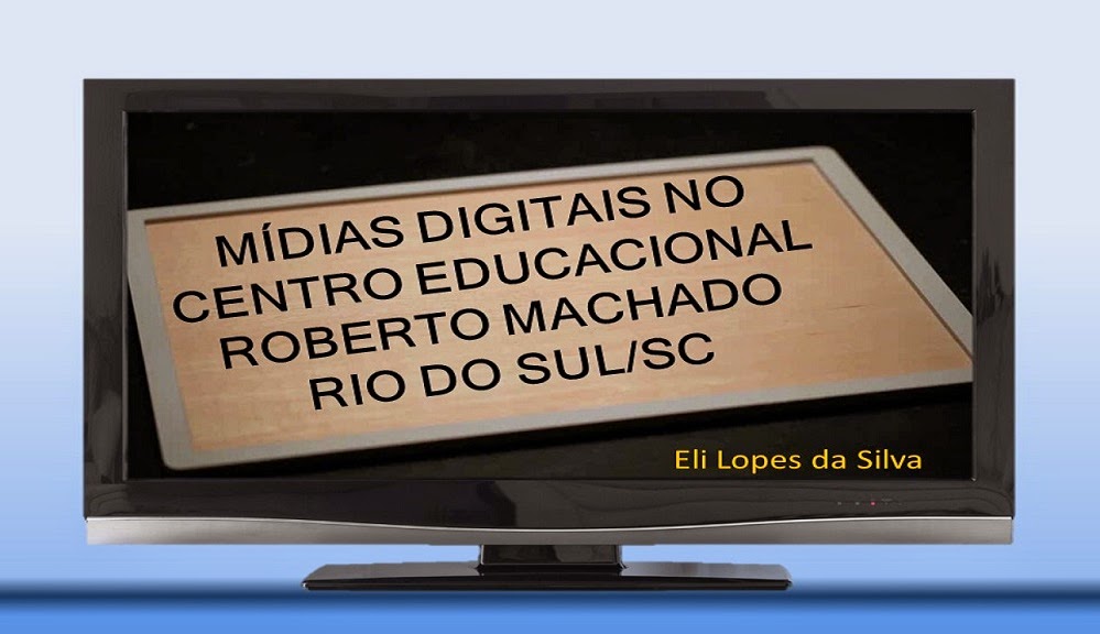 Mídias Digitais no Centro Educacional Roberto Machado - Rio do Sul/SC