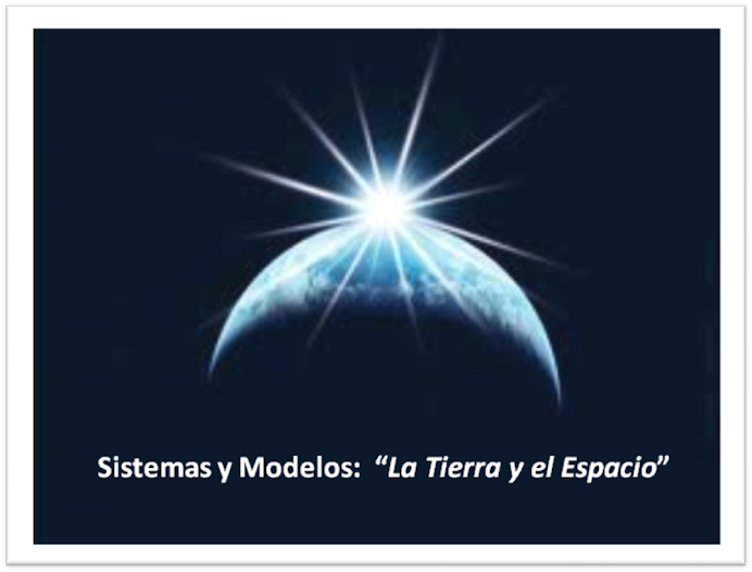Sistemas y Modelos: "La TIERRA y el ESPACIO"