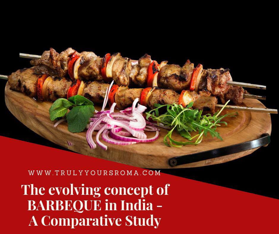Truly Yours Roma The Rising Era of Barbecues in India Comparative