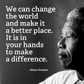 We can change the world and make it a better place. It is in your hands to make a difference.
