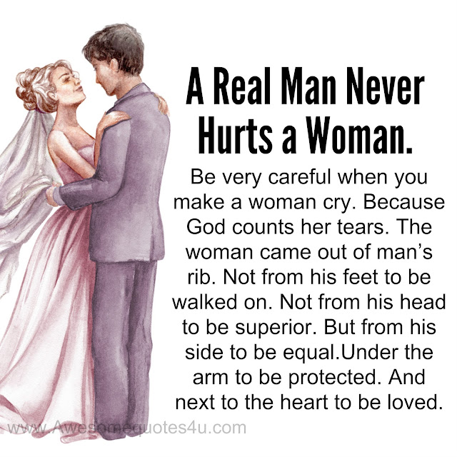 Awesome Quotes: A Real Man Never Hurts A Woman