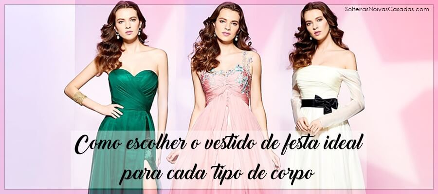 Como escolher o vestido de festa ideal para cada tipo de corpo Como escolher o vestido de festa ideal para cada tipo de corpo