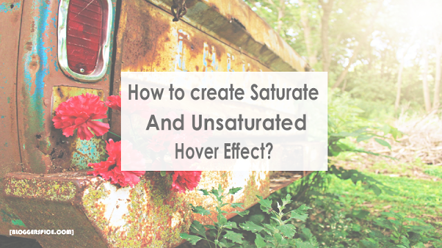 How to create Saturate and Unsaturated hover effect on Blogger Image?