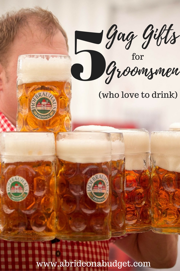 A Bride On A Budget 5 Gag Gifts For Groomsmen (who love to drink)