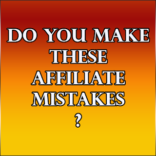 Do You Make These Affiliate Mistakes?