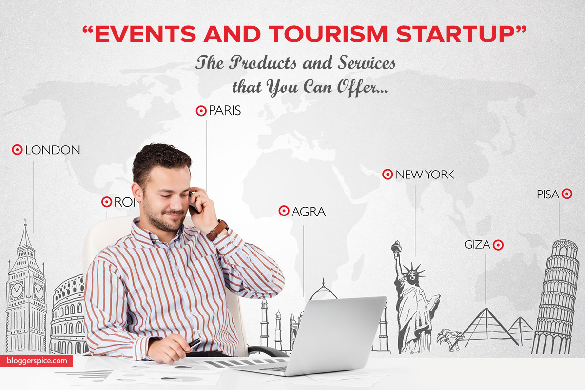 Going for an Events and Tourism Startup? The Products and Services that You Can Offer! How to Start an Event Planning Business from Home