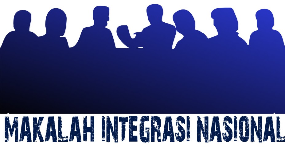 Makalah Integrasi Nasional Dan Faktor Pendorongnya Kosngosan
