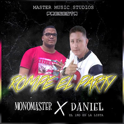 Rompe El Party - Monomaster Ft. Daniel El 1ro En La Lista (Oficial)