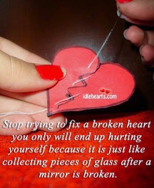 Stop trying to fix a broken heart