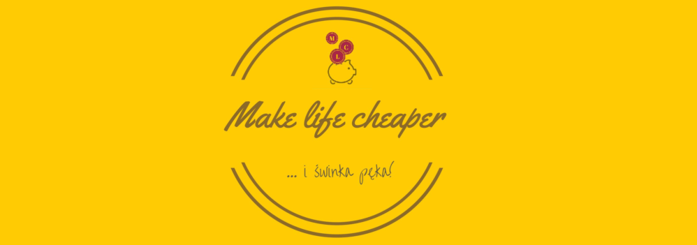 Make Life Cheaper - i świnka pęka!