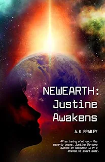 Newearth: Justine Awakens, a humorous science fiction adventure by A. K. Frailey