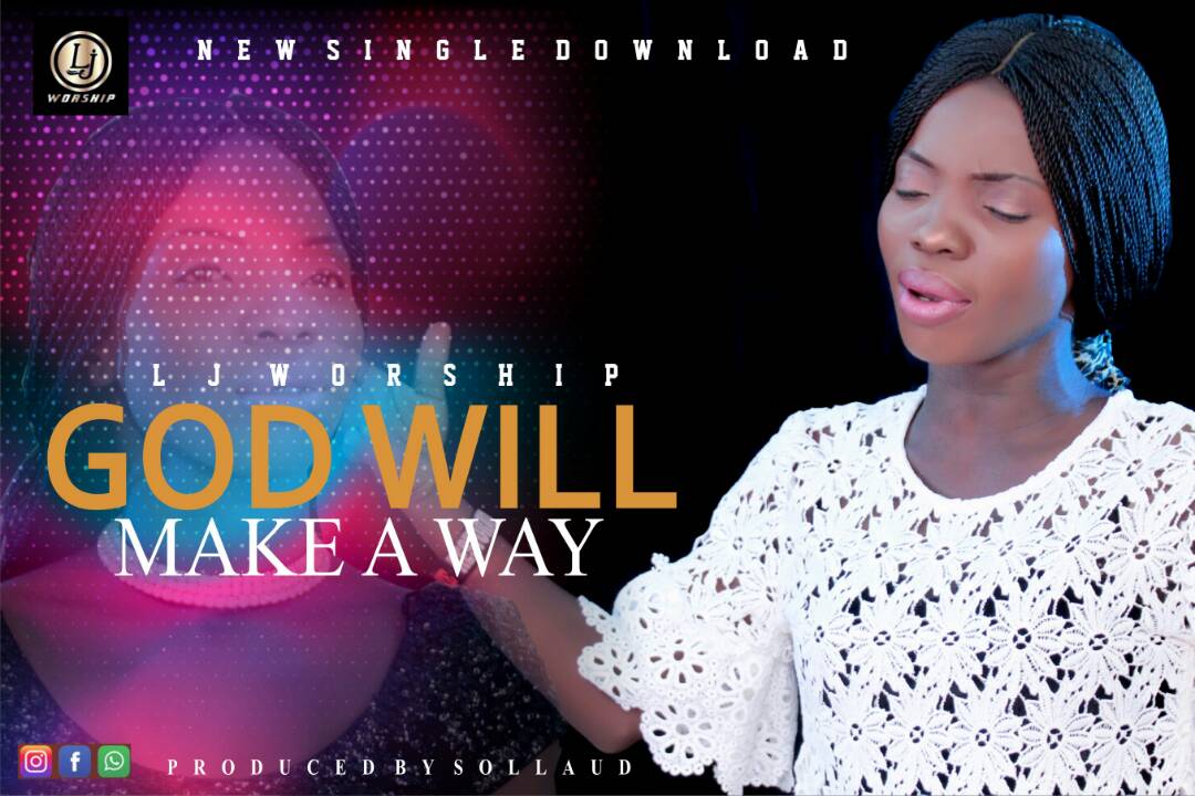 God Will Make A Way. LJ Worship. Gospel Redefined