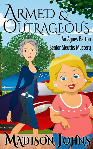 Armed and Outrageous, Senior Sleuth/ Cozy Mystery (Book 1)