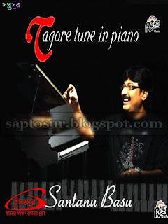 ট্যাগর টোন ইন পিয়ানো – সান্তনু বসু - ২০১১ (TAGORE TUNE IN PIANO – SANTANU BASU - 2011)