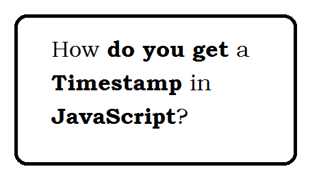 Html Get Timestamp : How do I get a timestamp in JavaScript? – LJERGE