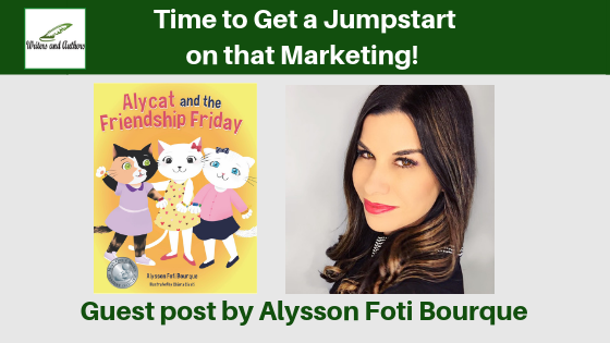 Time to Get a Jumpstart on that Marketing! Guest Post by Alysson Foti Bourque