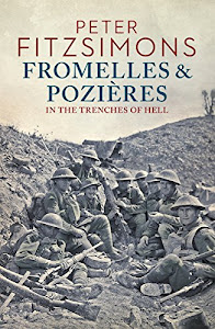 Fromelles and Pozières: In the Trenches of Hell