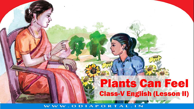 Plants Can Feel - Class-V English (Lesson II) - Text, Activity and Answers, odisha government primary school, opepa,