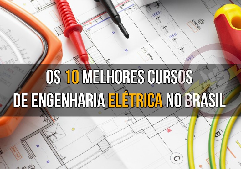 Os 10 melhores cursos de Engenharia Elétrica no Brasil