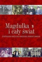 http://lubimyczytac.pl/ksiazka/195337/magdulka-i-caly-swiat-robert-jarocki-rozmawia-z-witoldem-kiezunem