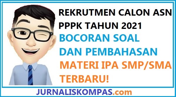 Bocoran Soal Dan Pembahasan Ipa Smp Tes Seleksi Calon Asn Pppk Smp Sma Smk Tahun 2021 Terbaru Jurnalis Kompas