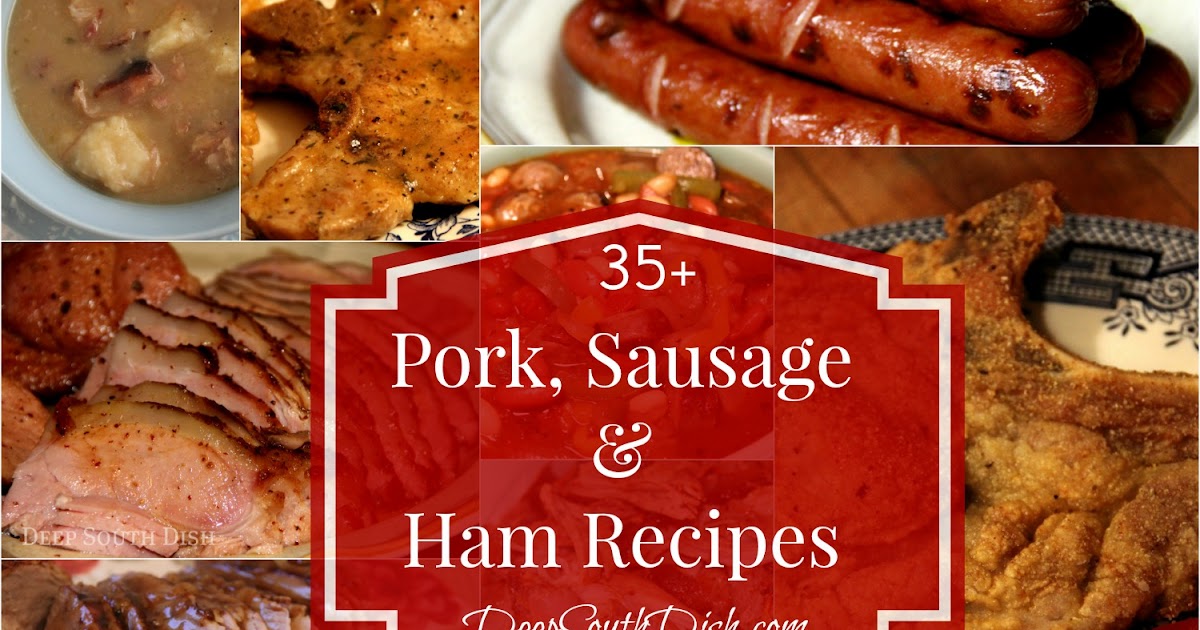 Deep South Dish Pork, Sausage and Ham Recipes