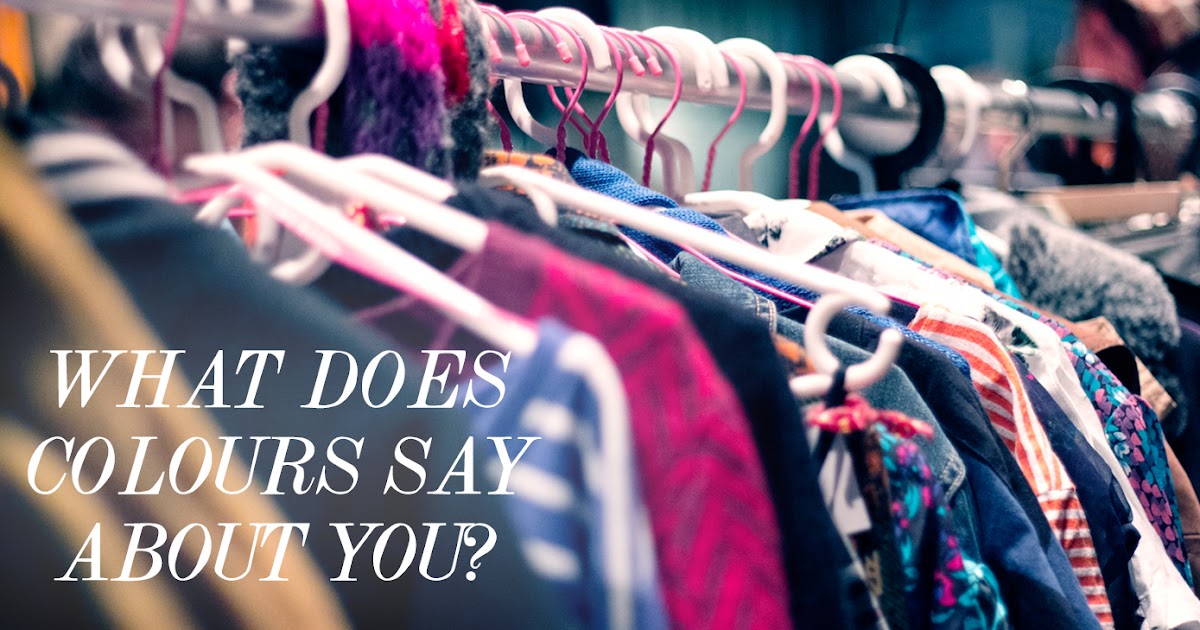What Your Clothing Color Says About Your Personality Tashiara