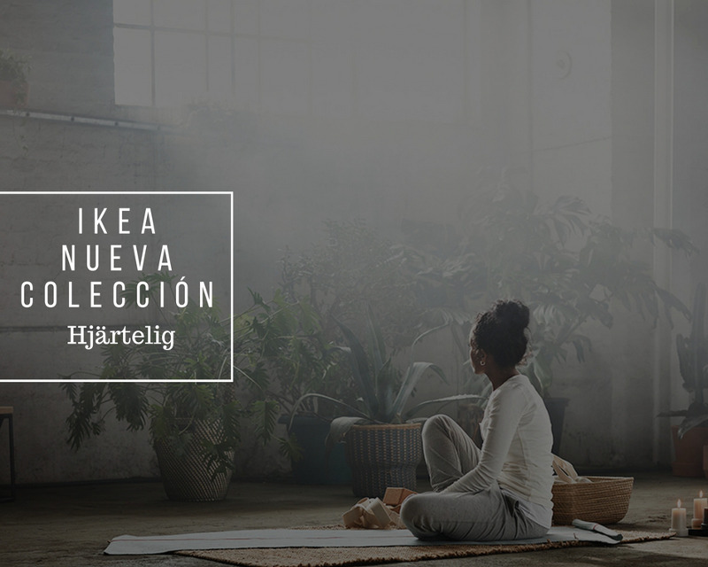Descubre la colección más zen de IKEA "HJÄRTELIG"