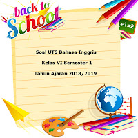 Soal UTS Bahasa Inggris Kelas 6 Semester 1 Terbaru Tahun 2018/2019