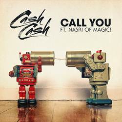 Call You - Cash Cash Feat. Nasri Of MAGIC! Mp3 Baixar Call You - Cash Cash Feat. Nasri Of MAGIC! Mp3