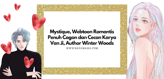 Mystique, Webtoon Romantis Penuh Cogan dan Cecan Karya Van Ji, Author