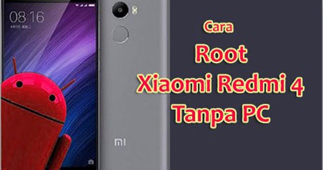 Cara Root Xiaomi Redmi 4 Tanpa Pc