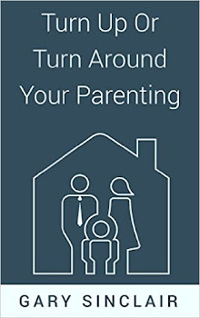 Gary Sinclair, Author of "Turn Up or Turn Around Your Parenting." Click on the cover for more info.