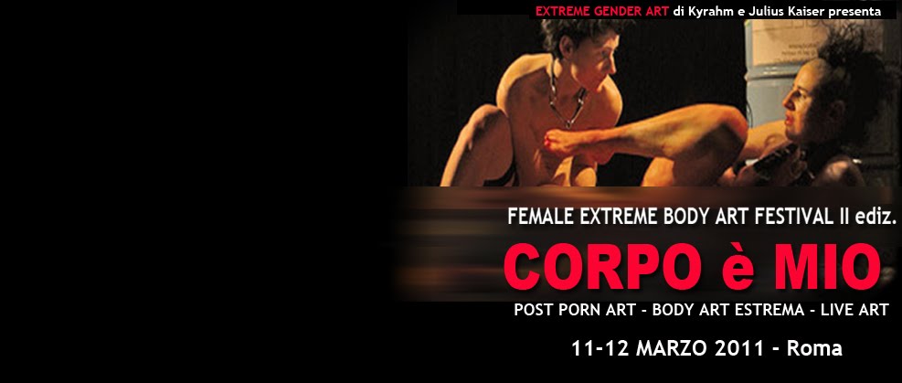 CORPO è MIO <br> Post Porn Art, Body Art Estrema e Live Art