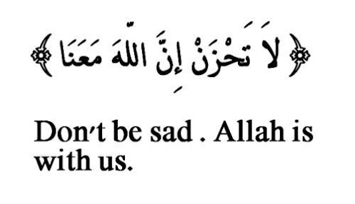 ISLAMIC QUOTATIONS: Don't be sad. Allah is with us